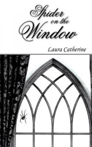 Könyv Spider on the Window Laura Catherine
