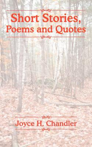 Buch Short Stories, Poems and Quotes Joyce H Chandler