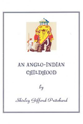 Kniha Anglo-Indian Childhood Shirley Gifford-Pritchard