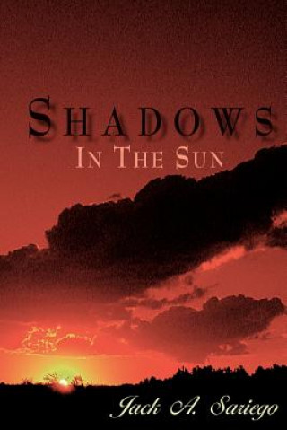 Knjiga "Shadows In The Sun" Jack A Sariego