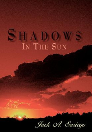 Knjiga "Shadows In The Sun" Jack A Sariego