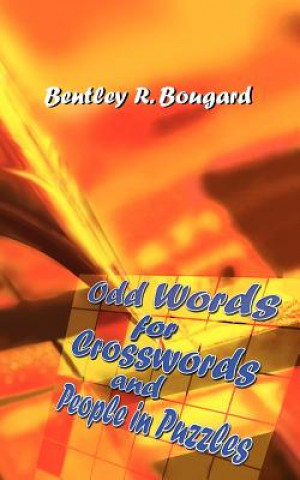 Kniha Odd Words For Crosswords and People in Puzzles Bougard Bentley Bougard