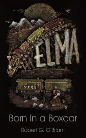 Libro Elma, Born in a Boxcar Robert G O'Briant