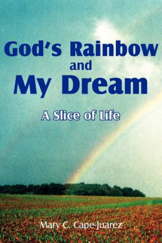 Book God's Rainbow and My Dream Mary C Cape-Juarez
