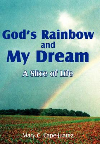 Kniha God's Rainbow and My Dream Mary C Cape-Juarez