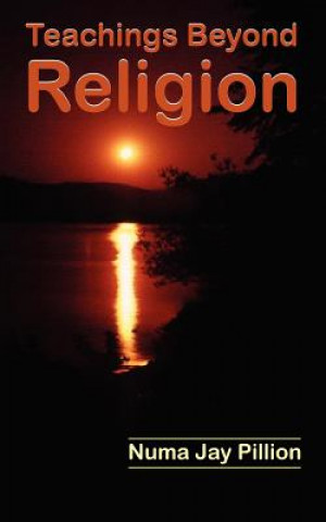 Knjiga Teachings Beyond Religion Numa Jay Pillion
