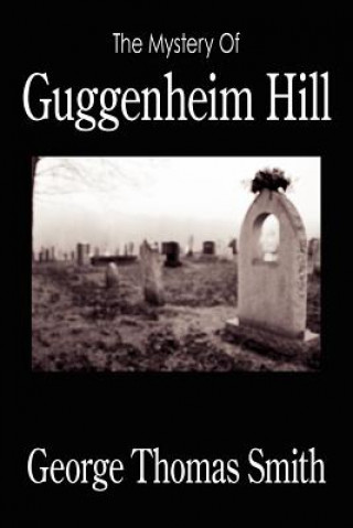 Книга Mystery Of Guggenheim Hill George Thomas Smith