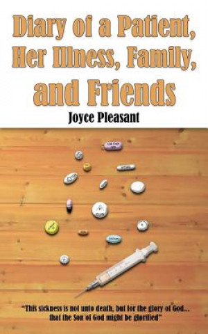 Könyv Diary of a Patient, Her Illness, Family, and Friends Joyce Pleasant