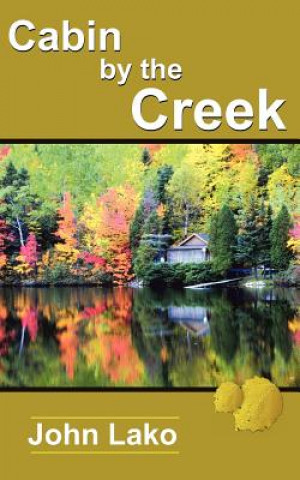 Könyv Cabin by the Creek John Lako