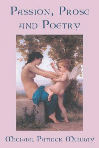 Buch Passion, Prose and Poetry Michael Patrick Murray