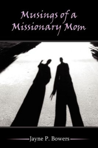 Książka Musings of a Missionary Mom Jayne P Bowers