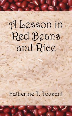 Könyv Lesson in Red Beans and Rice Katherine T. Tousant