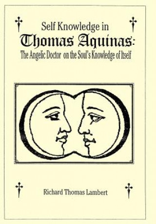 Könyv Self Knowledge in Thomas Aquinas Richard T Lambert