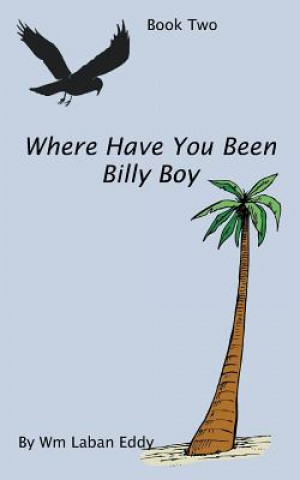 Livre Where Have You Been Billy Boy Wm Laban Eddy