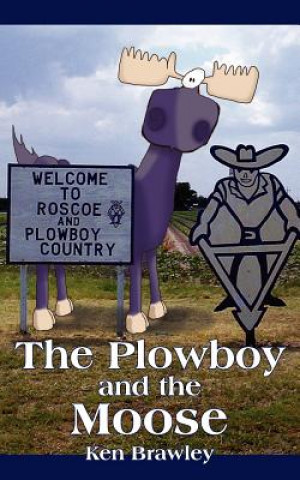 Книга Plowboy and the Moose Ken Brawley