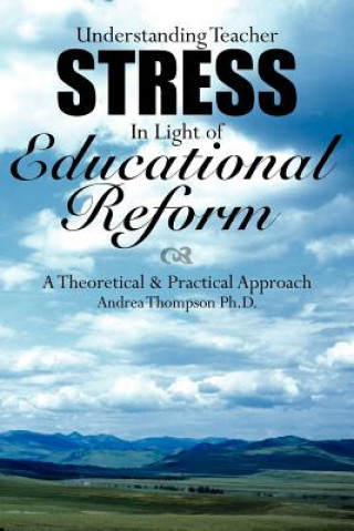 Książka Understanding Teacher Stress In Light of Educational Reform Thompson