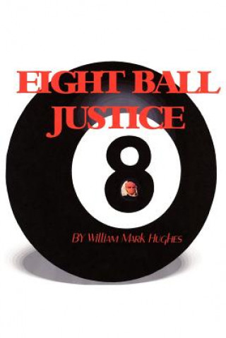 Buch Eight Ball Justice William Mark Hughes
