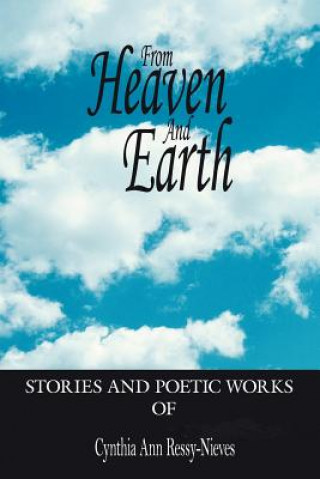 Knjiga From Heaven And Earth Cynthia Ann Ressy-Nieves