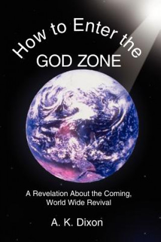 Könyv How to Enter the God Zone A K Dixon