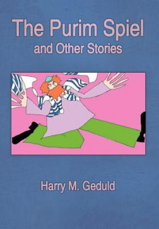Kniha Purim Spiel and Other Stories Harry M (Indiana University) Geduld
