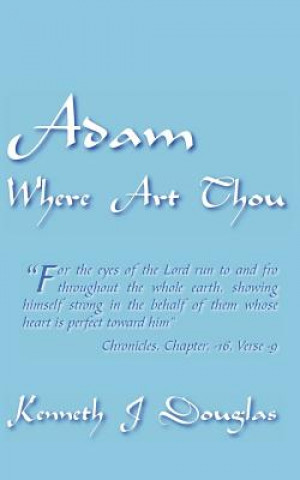 Kniha Adam Where Art Thou Kenneth J Douglas