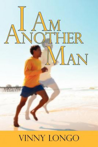 Livre I Am Another Man Vinny Longo