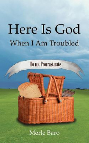 Könyv Here Is God When I Am Troubled Merle Baro
