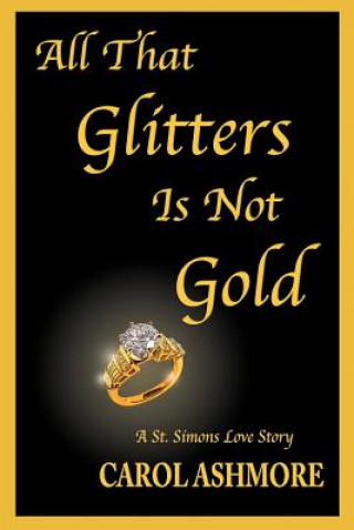 Libro All That Glitters Is Not Gold Carol Ashmore