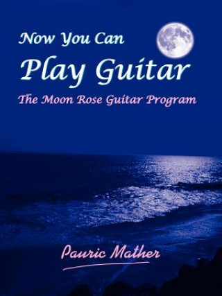 Книга Now You Can Play Guitar Pauric Mather