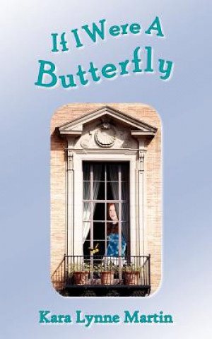 Kniha If I Were A Butterfly Kara Lynne Martin