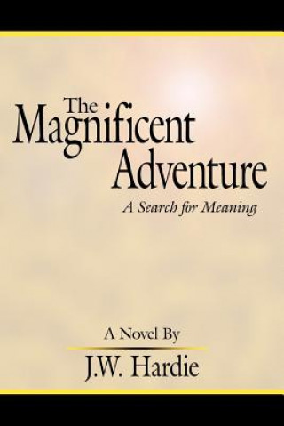 Könyv Magnificent Adventure J W Hardie