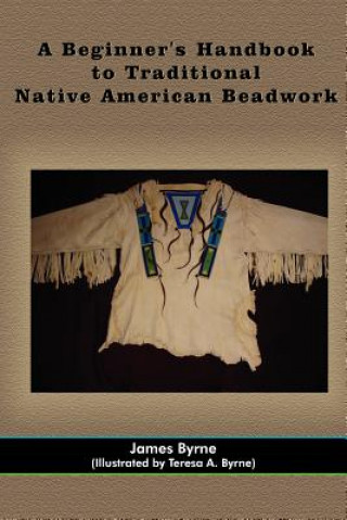 Книга Beginner's Handbook to Traditional Native American Beadwork Byrne