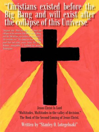 Buch "Christians Existed Before the Big Bang and Will Exist After the Collapse of This Universe" Stanley O Lotegeluaki