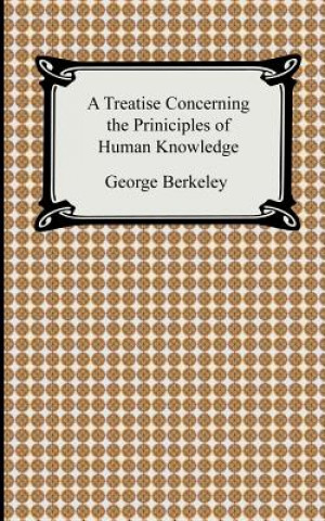 Carte Treatise Concerning the Principles of Human Knowledge George Berkeley