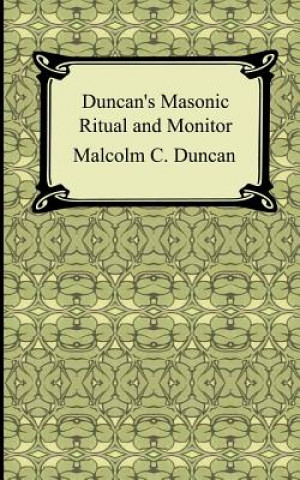 Kniha Duncan's Masonic Ritual and Monitor Malcolm C Duncan