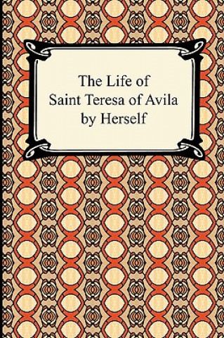 Kniha Life of Saint Teresa of Avila by Herself Saint Teresa of Avila