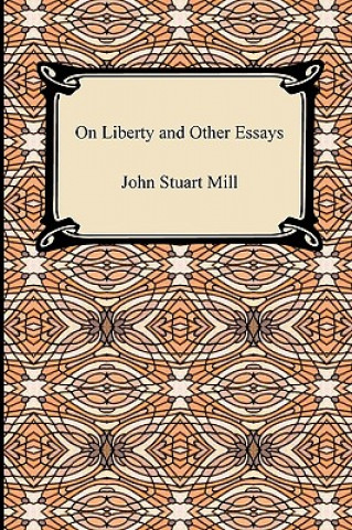Kniha On Liberty and Other Essays John Stuart Mill