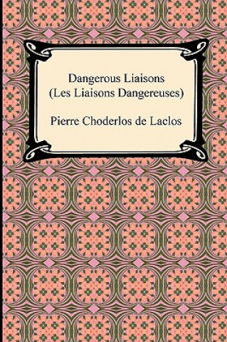 Kniha Dangerous Liaisons (Les Liaisons Dangereuses) Pierre Choderlos De Laclos