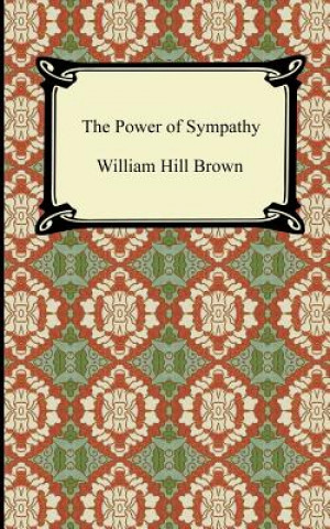 Kniha Power of Sympathy William Hill Brown