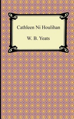 Kniha Cathleen Ni Houlihan W B Yeats
