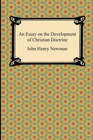 Carte Essay on the Development of Christian Doctrine Cardinal John Henry Newman