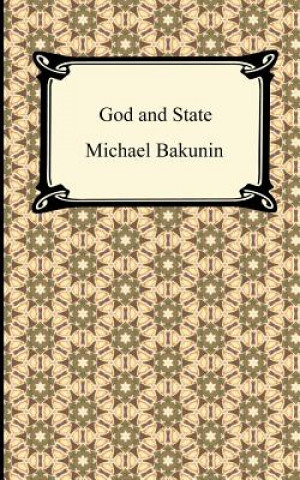 Kniha God and the State Mikhail Aleksandrovich Bakunin