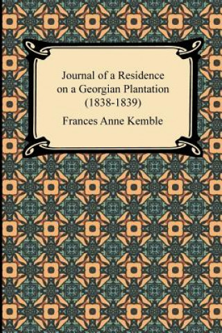 Książka Journal of a Residence on a Georgian Plantation (1838-1839) Frances Anne Kemble