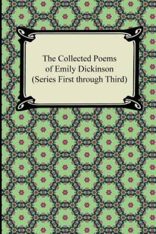 Könyv Collected Poems of Emily Dickinson (Series First Through Third) Emily Dickinson