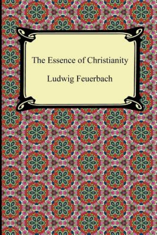 Könyv Essence of Christianity Ludwig Feuerbach