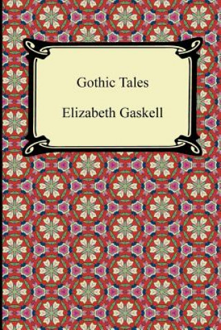 Könyv Gothic Tales Elizabeth Cleghorn Gaskell