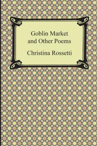 Książka Goblin Market and Other Poems Christina Georgina Rossetti