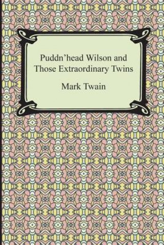 Carte Puddn'head Wilson and Those Extraordinary Twins Mark Twain