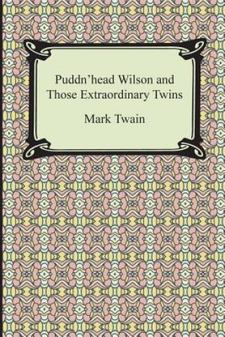 Knjiga Puddn'head Wilson and Those Extraordinary Twins Mark Twain