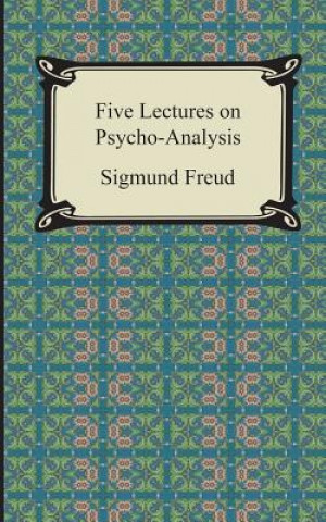 Carte Five Lectures on Psycho-Analysis Sigmund Freud